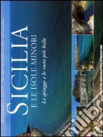 Sicilia e le isole minori. Le spiagge e le coste più belle-Wonderful Sicily. The most beautiful beaches and coastline libro