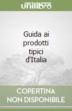 Guida ai prodotti tipici d'Italia libro