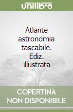 Atlante astronomia tascabile. Ediz. illustrata