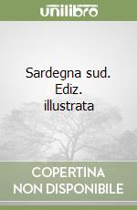 Sardegna sud. Ediz. illustrata