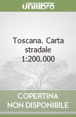 Toscana. Carta stradale 1:200.000