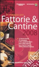 In viaggio per fattorie & cantine 2008. Ediz. illustrata libro