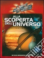 Alla scoperta dell'universo. Ediz. illustrata libro