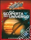 Alla scoperta dell'universo. Ediz. illustrata libro