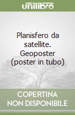 Planisfero da satellite. Geoposter (poster in tubo) libro