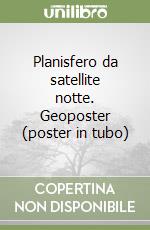 Planisfero da satellite notte. Geoposter (poster in tubo) libro