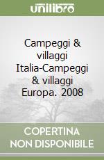 Campeggi & villaggi Italia-Campeggi & villaggi Europa. 2008 libro