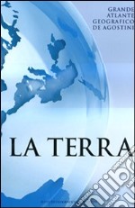 Terra. Grande atlante geografico De Agostini libro