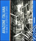 Aviazione italiana. 100 anni dell'aeroporto di cameri libro