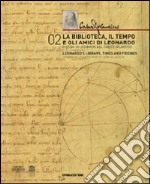 Codex Atlanticus. La biblioteca, il tempo e gli amici di Leonardo. Catalogo della mostra (Milano, 3 dicembre-28 febbraio 2010). Ediz. italiana e inglese. Vol. 2 libro