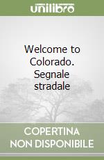 Welcome to Colorado. Segnale stradale