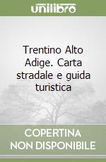 Trentino Alto Adige. Carta stradale e guida turistica libro