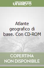 Atlante geografico di base. Con CD-ROM