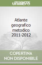 Atlante geografico metodico 2011-2012 libro