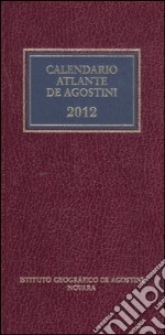 Calendario atlante De Agostini 2012. Con aggiornamento online libro