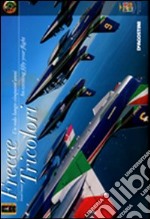 Frecce Tricolori. Un volo lungo cinquant'anni-Frecce Tricolori. An exciting fifty year flight. Ediz. bilingue