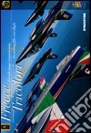 Frecce Tricolori. Un volo lungo cinquant'anni-Frecce Tricolori. An exciting fifty year flight. Ediz. bilingue libro