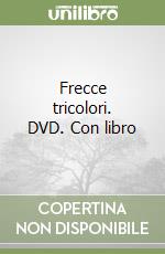 Frecce tricolori. DVD. Con libro libro