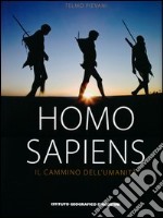 Homo sapiens. Il cammino dell'umanità