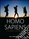 Homo sapiens. Il cammino dell'umanità libro