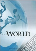 The world. Geographical atlas libro