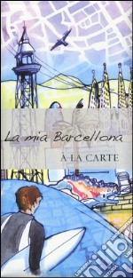 La mia Barcellona. A la carte libro