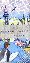 La mia Barcellona. A la carte libro