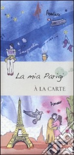 La mia Parigi. A la carte libro