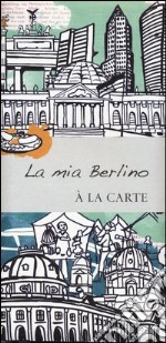 La mia Berlino. A la carte libro