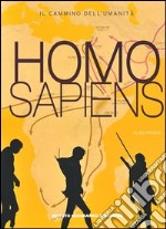 Homo sapiens. Il cammino dell'umanità