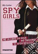 Me la cavo da sola, ma insieme si spia meglio. Spy Girls. Vol. 6 libro