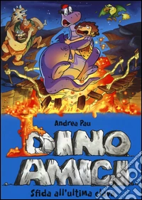 Sfida all'ultima clava. Dinoamici. Ediz. illustrata. Vol. 5 libro