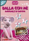 Balla con me. Manuale di danza. Angelina Ballerina. Con adesivi. Ediz. illustrata libro