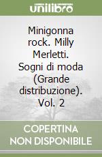 Minigonna rock. Milly Merletti. Sogni di moda (Grande distribuzione). Vol. 2 libro