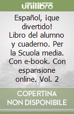 Español, ¡que divertido! Libro del alumno y cuaderno. Per la Scuola media. Con e-book. Con espansione online. Vol. 2 libro