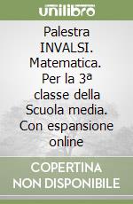 Palestra INVALSI. Matematica. Per la 3ª classe della Scuola media. Con espansione online libro
