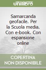 Samarcanda geofacile. Per la Scuola media. Con e-book. Con espansione online libro