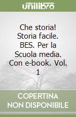 Che storia! Storia facile. BES. Per la Scuola media. Con e-book. Vol. 1 libro