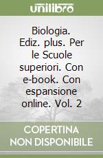 Biologia. Ediz. plus. Per le Scuole superiori. Con e-book. Con espansione online. Vol. 2 libro