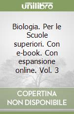 Biologia. Per le Scuole superiori. Con e-book. Con espansione online. Vol. 3 libro usato