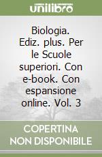 Biologia. Ediz. plus. Per le Scuole superiori. Con e-book. Con espansione online. Vol. 3 libro