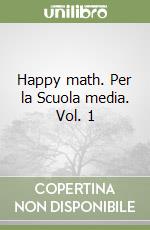 Happy math. Per la Scuola media. Vol. 1 libro