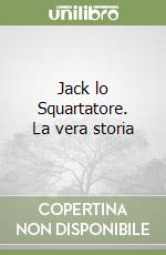 Jack lo Squartatore. La vera storia