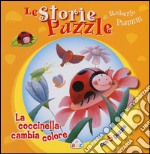 La coccinella cambia colore. Le storie puzzle libro