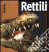 Rettili. Ediz. illustrata libro