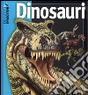 Dinosauri. Ediz. illustrata libro