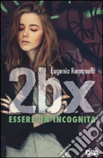 2BX. Essere un'incognita libro