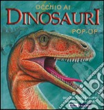 Occhio ai dinosauri. Libro pop-up. Ediz. illustrata libro