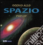 Occhio allo spazio. Libro pop-up. Ediz. illustrata