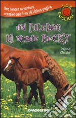 Un puledro di nome Becky. S.O.S. cuccioli libro